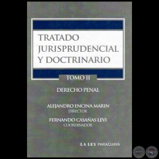 TRATADO JURISPRUDENCIAL Y DOCTRINARIO TOMO II DERECHO PENAL - Director: ALEJANDRO ENCINA MARÍN - Año 2011